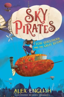 Sky Pirates: Echo Quickthorn and the Great Beyond : 1
