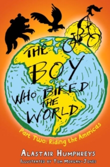 The Boy Who Biked the World : Part two: Riding the Americas : 2