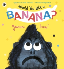 Would You Like a Banana?